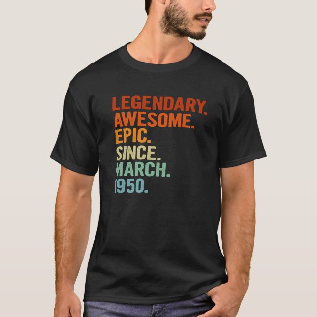 71St Birthday Legendary Awesome Epic Since March 1 T-Shirt (Front)