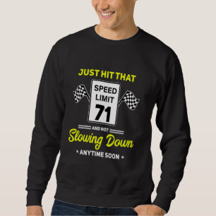 71st Birthday Speed Limit Sign 71 mph Funny Drivin Sweatshirt