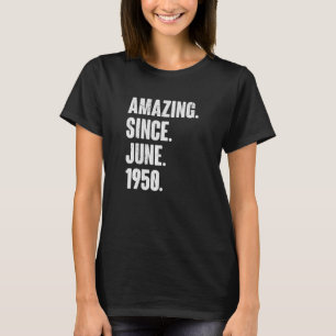 72 Year Old 72nd Birthday Amazing Since June 195 T-Shirt
