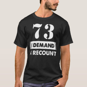 73 Birthday Demand Recount 73 Years Old T-Shirt