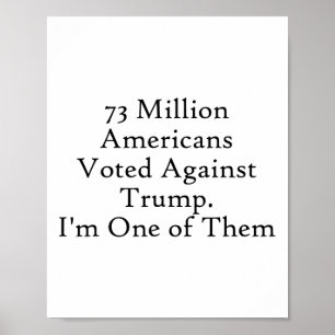 73 Million American Voted Against Trump Anti-trump Poster