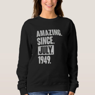 73 Year Old 73rd Birthday Amazing Since July 194 Sweatshirt