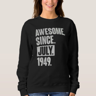 73 Year Old 73rd Birthday Awesome Since July 194 Sweatshirt