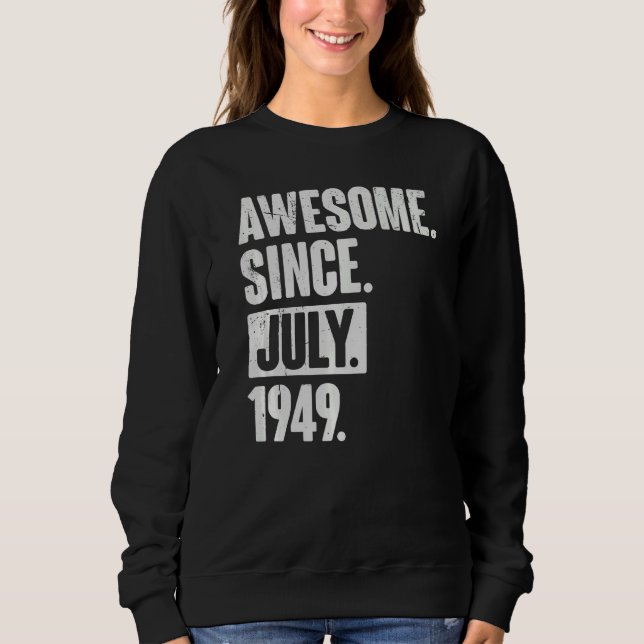 73 Year Old 73rd Birthday   Awesome Since July 194 Sweatshirt (Front)