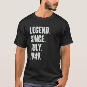73 Year Old 73rd Birthday Legend Since July 1949 T-Shirt