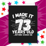 73 Year Old Sarcastic Meme Funny 73rd Birthday Card<br><div class="desc">This funny 73rd birthday design makes a great sarcastic humour joke or novelty gag gift for a 73 year old birthday theme or surprise 73rd birthday party! Features 'I Made it to 73 Years Old... Nothing Scares Me' funny 73rd birthday meme that will get lots of laughs from family, friends,...</div>