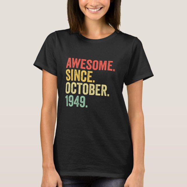73 Years Old  Awesome Since October 1949 73rd Birt T-Shirt (Front)