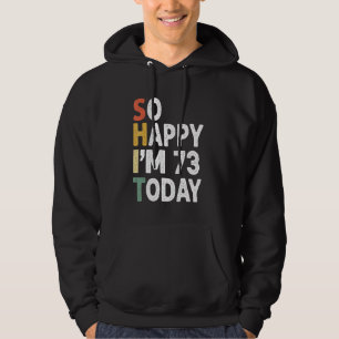 73 Years Old Birthday Vintage So Happy Im 73 Today Hoodie
