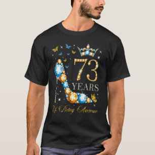 73rd Birthday 73 Years Of Being Awesome 73 Years O T-Shirt