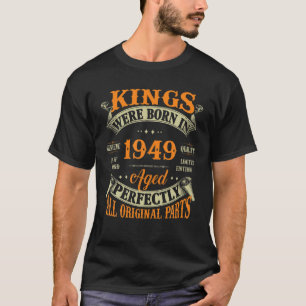 73Rd Birthday Gift Vintage Kings Born In 1949 73 Y T-Shirt