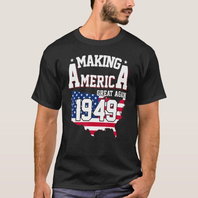 73rd Birthday Making America Great Since 1949 T-Shirt (Front)