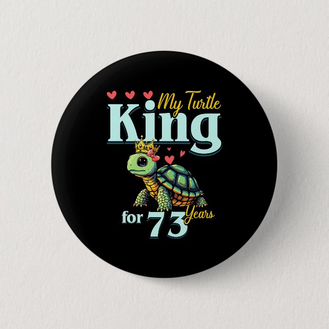 73rd Wedding Anniversary Couples My Turtle King Fo 6 Cm Round Badge (Front)