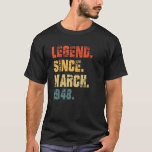 74th Birthday 74 Years Old Legend Since March 194 T-Shirt