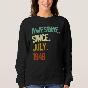 74th Birthday Awesome Since July 1948 74 Years Ol Sweatshirt