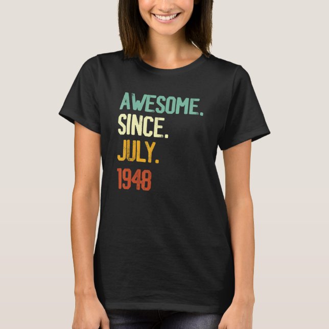 74th Birthday  Awesome Since July 1948 74 Years Ol T-Shirt (Front)