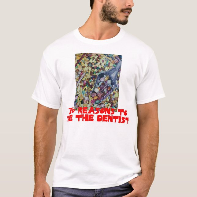 756 Reasons to See the Dentist T-Shirt (Front)