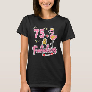 75 And Fabulous 75 Years Old Gift 75th Birthday T-Shirt