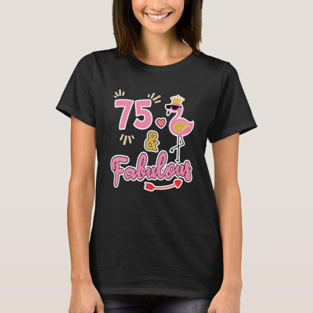 75 And Fabulous 75 Years Old Gift 75th Birthday T-Shirt (Front)