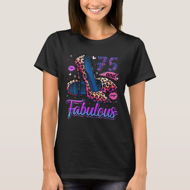 75 And Fabulous High Heels Stepping Into My 75th T-Shirt (Front)