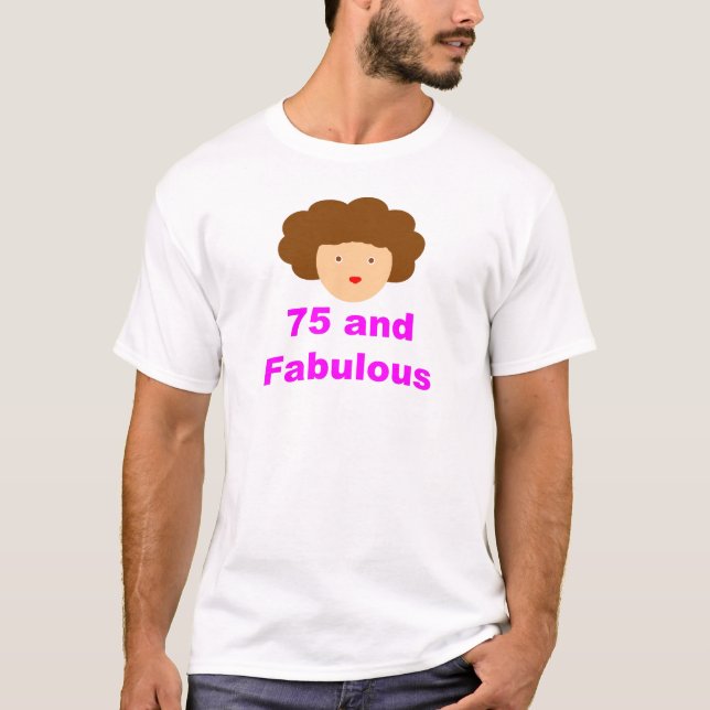 75 and fabulous T-Shirt (Front)