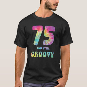 75 And Still Groovy 75th Birthday 60s 70s Hippie T T-Shirt