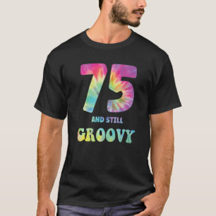 75 And Still Groovy 75th Birthday 60s 70s Hippie T T-Shirt