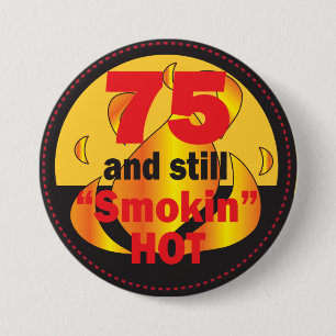 75 and Still Smokin Hot 75th Birthday 7.5 Cm Round Badge