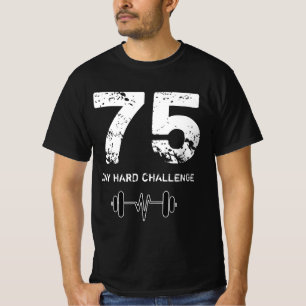 75 Day Hard Challenge Tee, Workout Motivation  T-Shirt