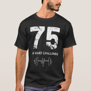 75 Day Hard Challenge Workout Workout Motivation H T-Shirt