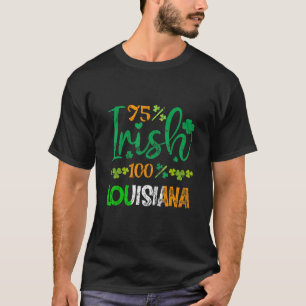 75 Irish 100 Louisiana State Ireland Flag St Patri T-Shirt