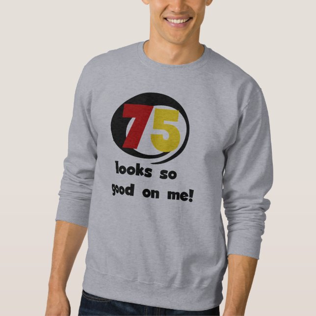 75 Looks So Good On Me T-shirts and Gifts (Front)
