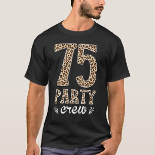75 Party Crew Matching 75th Years Birthday Leopard T-Shirt