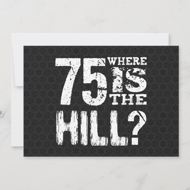 75 Where Is The Hill Funny 75th Birthday BL75Z Card (Front)