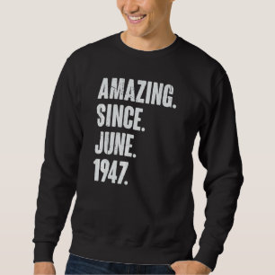 75 Year Old 75th Birthday Amazing Since June 194 Sweatshirt