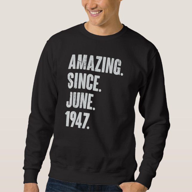 75 Year Old  75th Birthday  Amazing Since June 194 Sweatshirt (Front)