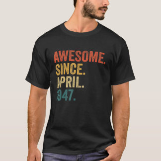75 Year Old 75th Birthday Awesome Since April 194 T-Shirt