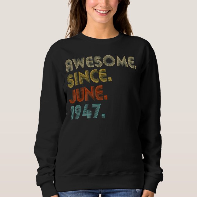 75 Year Old Awesome Since June 1947  75th Birthday Sweatshirt (Front)