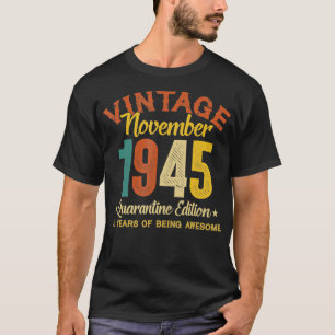 75 Year Old Birthday Gifts November 1945 Quarantin T-Shirt