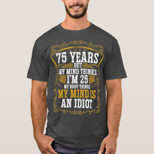 75 Year Old Funny Birthday Idea Humour 75 Birthday T-Shirt