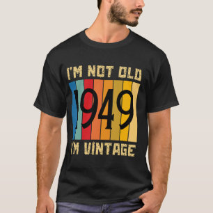 75 Year Old I'm Not Old I'm Vintage 1949 75th Birt T-Shirt