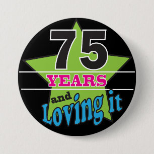75 Years and Loving it - 75th Brithday 7.5 Cm Round Badge
