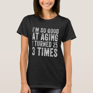 75 Years Old 1947 B Day Funny 75th Birthday Men Wo T-Shirt
