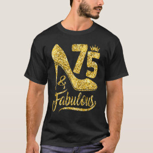 75 Years Old 75 & Fabulous 75th Birthday Crown Sh T-Shirt