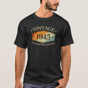 75 Years Old 75Th Birthday Gift 1945 Quarantine Ed T-Shirt