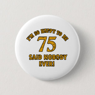 75 years Old birthday designs 6 Cm Round Badge