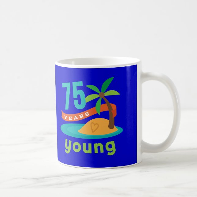 75 Years Young Birthday Gift Coffee Mug (Right)