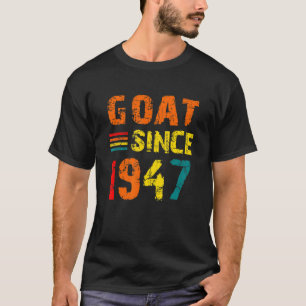 75th Birthday 75 Years Old Goat Since 1947 T-Shirt