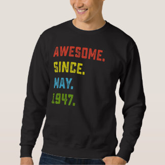 75th Birthday  Awesome Since May 1947 75 Years Old Sweatshirt