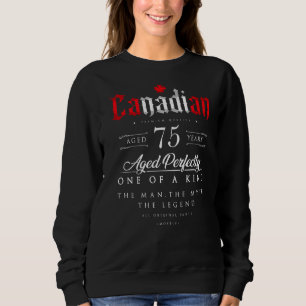 75th Birthday  Canadian Age 75 Years Old Born In C Sweatshirt