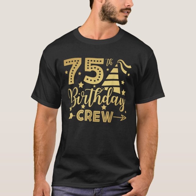 75th Birthday Crew 75 Party Crew Group Friends BDa T-Shirt (Front)